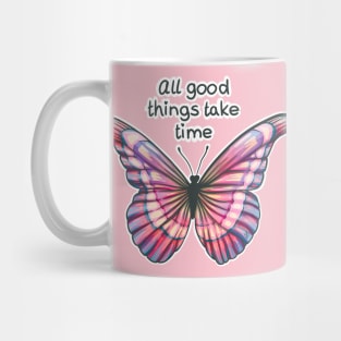 All good things take time Mug